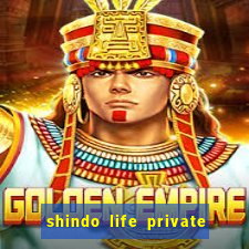 shindo life private server codes